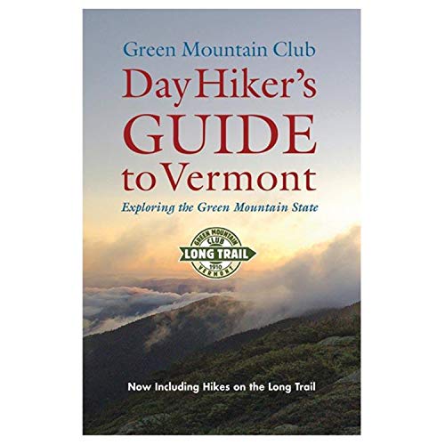 Day Hiker's Guide to Vermont Exploring the Green Mountain State (Vermont Hiking Trails Series)