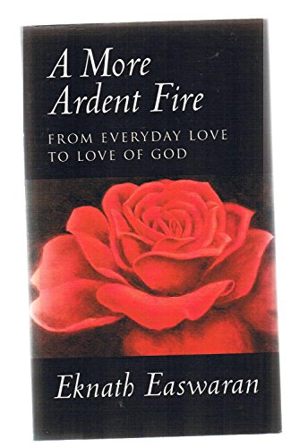 A More Ardent Fire: From Everyday Love to Love of God