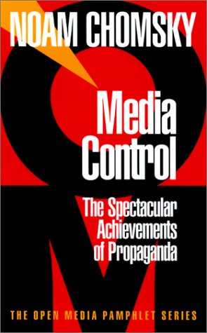 Media Control: The Spectacular Achievements of Propaganda (The Open Media Pamphlet Series , No 1)