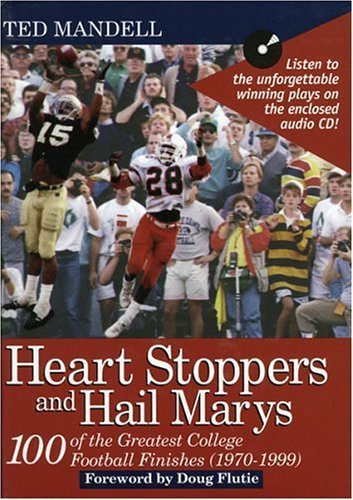 Heart Stoppers and Hail Marys: 100 Of the Greatest College Football Finishes (1970-1999)