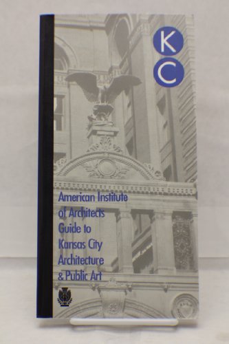The American Institute of Architects Guide to Kansas City Architecture & Public Art