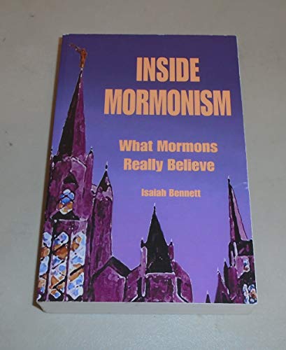 Inside Mormonism: What Mormons Really Believe