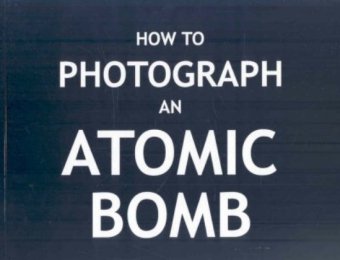 How To Photograph an Atomic Bomb