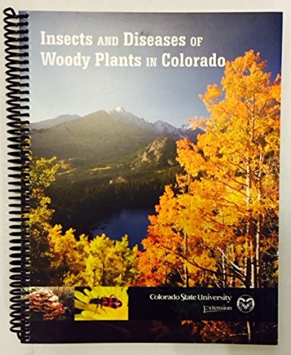 Insects and Diseases of Woody Plants of Colorado