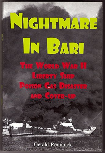 Nightmare in Bari: The World War II Liberty Ship Poison Gas Disaster and Coverup