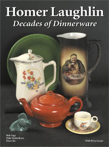 Homer Laughlin: Decades of Dinnerware, With Price Guide