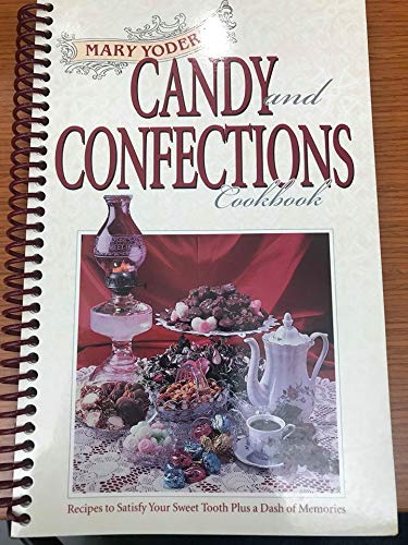 Mary Yoder's Candy and Confections Cookbook