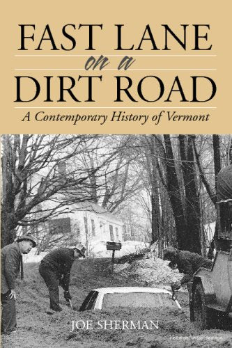 FAST LANE ON A DIRT ROAD: A Contemporary History of Vermont