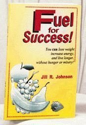 Fuel for success!: You can loose weight, increase energy, and live longer, without hunger or misery!
