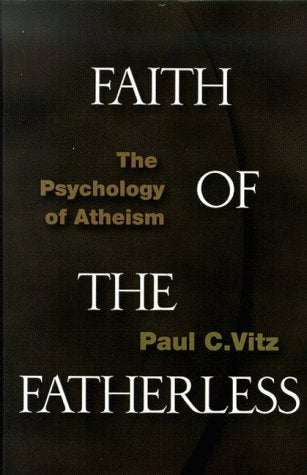 Faith of the Fatherless: The Psychology of Atheism