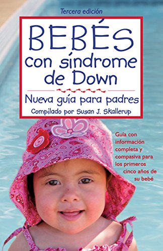 Bebes con sindrome de Down: Nueva Guia para padres(Spanish Edition)