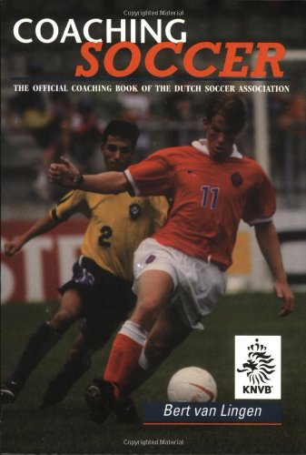 Coaching Soccer: The Official Coaching Book of the Dutch Soccer Association