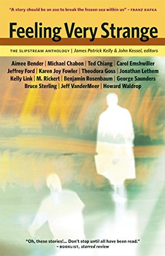Feeling Very Strange: The Slipstream Anthology