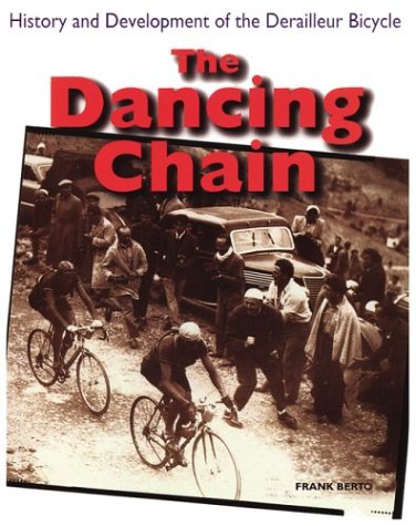 The Dancing Chain : History and Development of the Derailleur Bicycle
