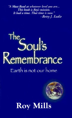 The Soul's Remembrance,: Earth Is Not Our Home