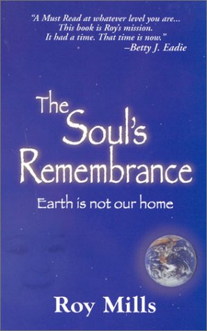 The Soul's Remembrance: Earth Is Not Our Home