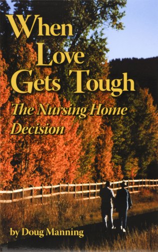 When Love Gets Tough, the Nursing Home Decision