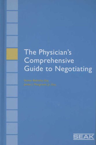 The Physician's Comprehensive Guide to Negotiating: How to Get What You Deserve