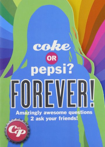 Coke or Pepsi? Forever!: What Do You Really Know About Your Friends?