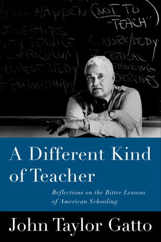 A Different Kind of Teacher: Solving the Crisis of American Schooling