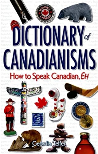 Dictionary of Canadianisms: How to Speak Canadian, Eh