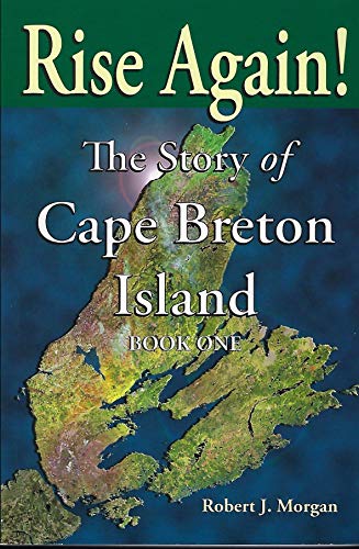Rise Again!: The Story of Cape Breton Island: Book 1