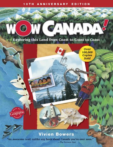 Wow Canada!: Exploring This Land from Coast to Coast to Coast (Wow Canada! Collection)