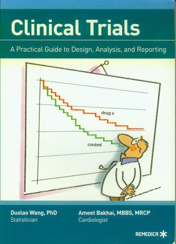 Clinical Trials - A Practical Guide to Design, Analysis, and Reporting