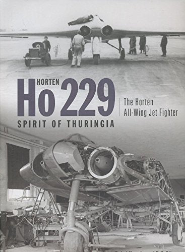 Horten Ho 229 Spirit of Thuringia: The Horten All-Wing Jet Fighter