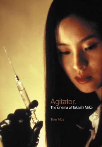 Agitator: The Cinema Of Takashi Miike