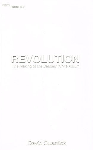 Revolution: The Making of the Beatles' White Album (The Vinyl Frontier)