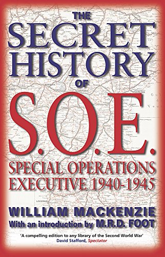 The Secret History of SOE: Special Operations Executive 1940-1945
