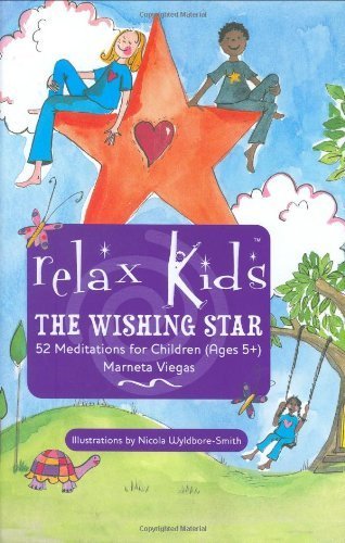 Relax Kids: The Wishing Star: 52 Magical Meditations for Children, Ages 5+