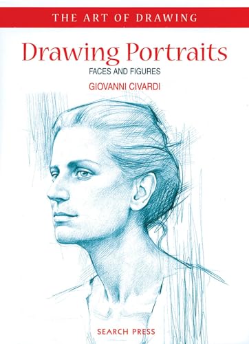 Drawing Portraits: Faces and Figures (The Art of Drawing)