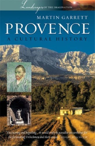 Provence: A Cultural History (Landscapes of the Imagination): A Cultural History (Landscapes of the Imagination) [Paperback] [Jan 01, 2006] MARTIN GARRETT
