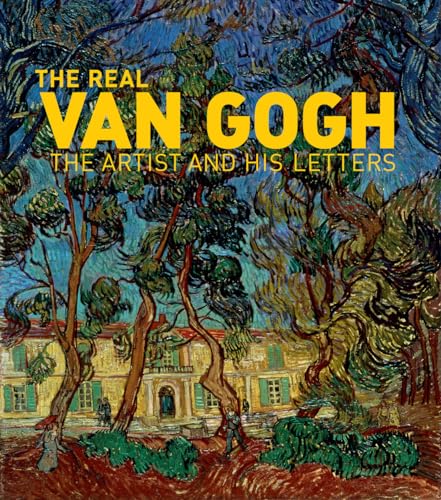The Real Van Gogh: The Artist and His Letters