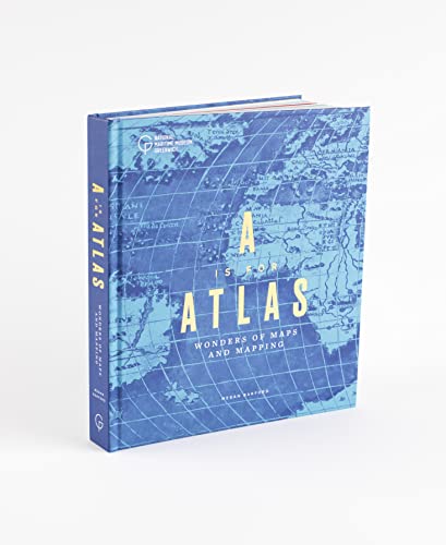 A is for Atlas: Wonders of Maps and Mapping