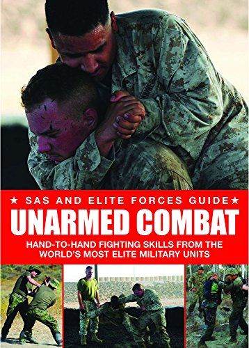 Unarmed Combat: Hand-to-Hand Fighting Skills from the World's Most Elite Military Units (SAS and Elite Forces Guide)