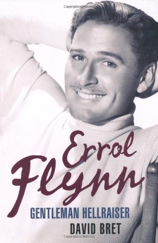 Cover of Errol Flynn: Gentleman Hellraiser by Bret, David, paperback Book