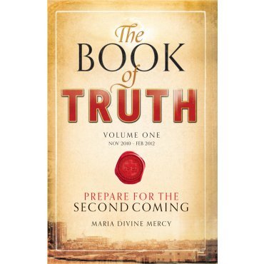 The Book of Truth: Volume 1, 8 November 2010 - 4 January 2012, Prepare for the Second Coming
