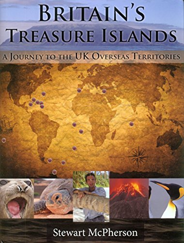 Britain's Treasure Islands: A Journey to the UK Overseas Territories