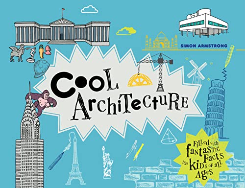 Cool Architecture: 50 fantastic facts for kids of all ages