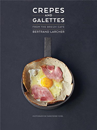 Crepes and Galettes: From the Breizh Cafe