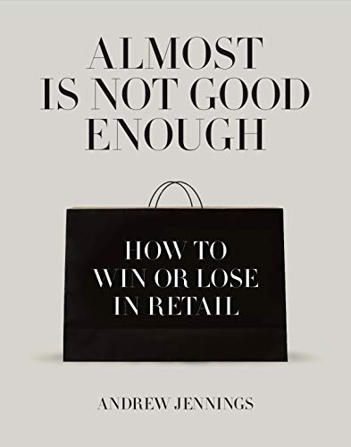 Almost is Not Good Enough: How to Win or Lose in Retail