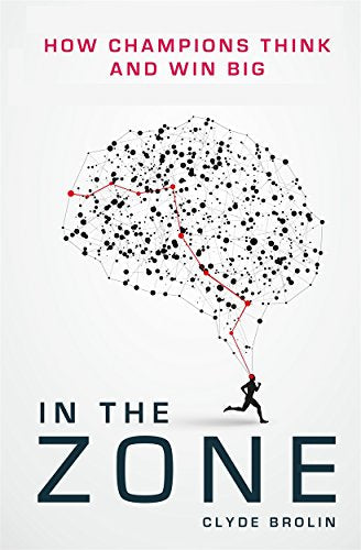 In the Zone: How Champions Think and Win Big