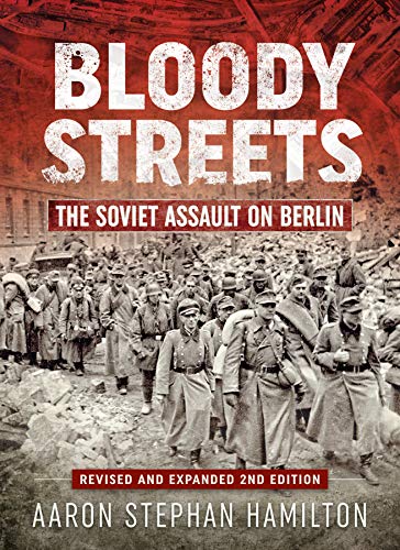 Bloody Streets: The Soviet Assault on Berlin
