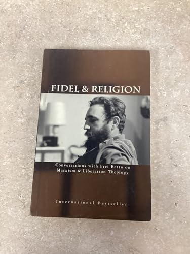 Fidel And Religion: Fidel Castro in Conversation With Frei Betto on Marxism and Liberation Theology