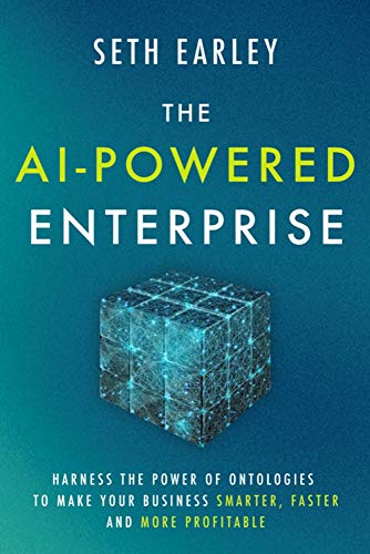 The AI-Powered Enterprise: Harness the Power of Ontologies to Make Your Business Smarter, Faster, and More Profitable