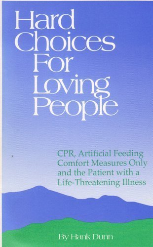 Hard Choices for Loving People: CPR, Artificial Feeding, Comfort Measures Only and the Elderly Patient