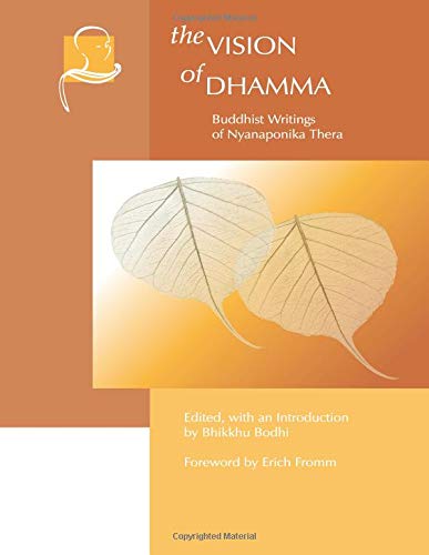 The Vision of Dhamma: Buddhist Writings of Nyanaponika Thera
